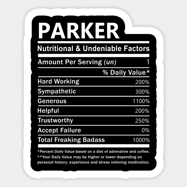 Parker Name T Shirt - Parker Nutritional and Undeniable Name Factors Gift Item Tee Sticker by nikitak4um